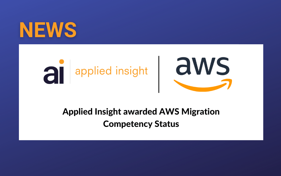 Federal Cloud Leader Applied Insight Awarded AWS Migration Competency Status