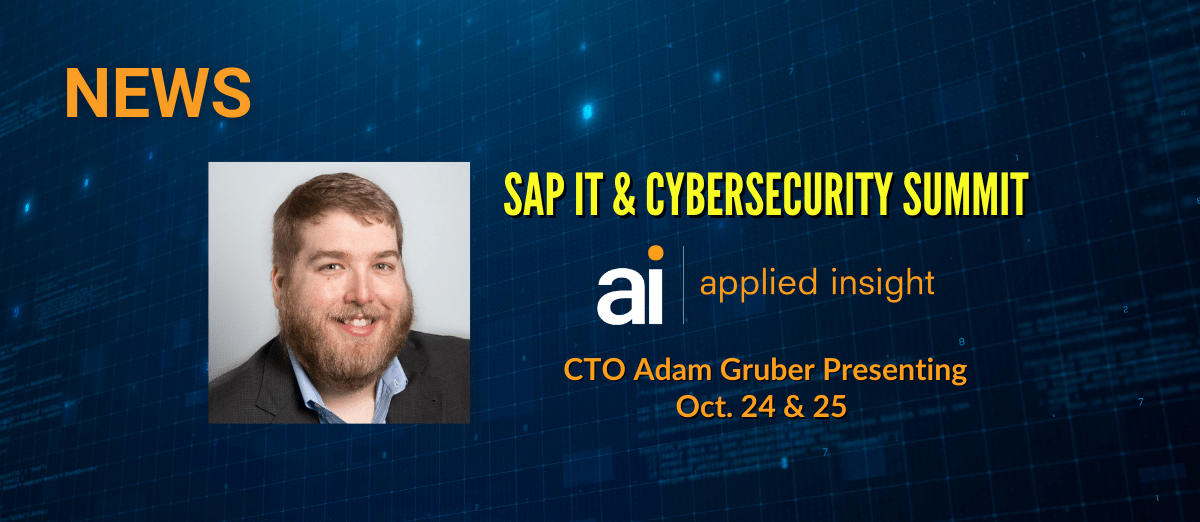 Applied Insight CTO Adam Gruber to Present Zero Trust Solutions with U.S. Air Force at Department of Defense SAP IT and Cybersecurity Summit